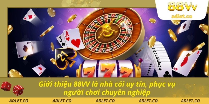 Giới thiệu 88VV là nhà cái uy tín, phục vụ người chơi chuyên nghiệp