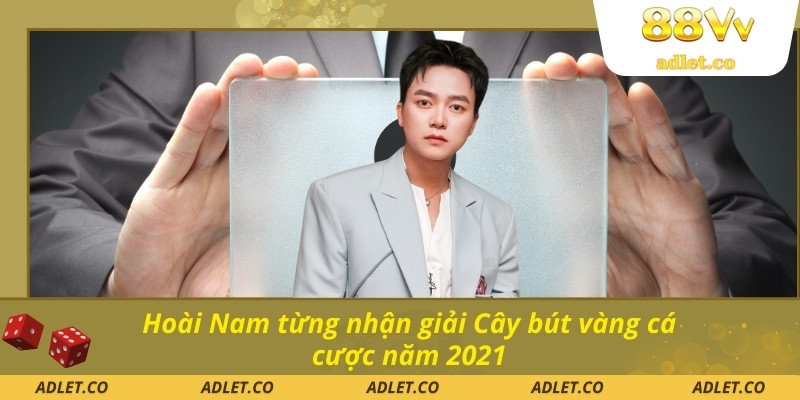 Hoài Nam từng nhận giải Cây bút vàng cá cược năm 2021