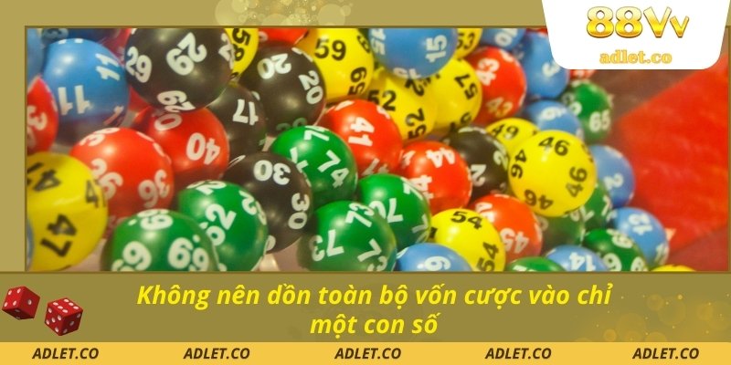 Không nên dồn toàn bộ vốn cược vào chỉ một con số
