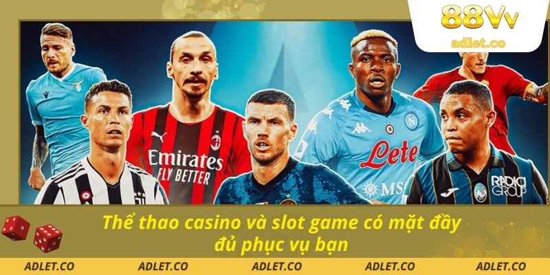 Thể thao casino và slot game có mặt đầy đủ phục vụ bạn